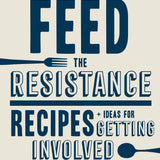 Feed the Resistance Cookbook