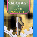 Sabotage & How to Master It (Zine)