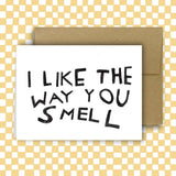 I LIKE THE WAY...  Greeting Card